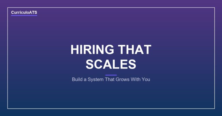 CurriculoATS - How to Build a Hiring System That Scales With Your Company