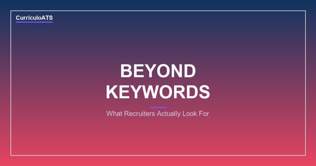CurriculoATS - What Recruiters Actually Look for in a Resume (Beyond Keywords)