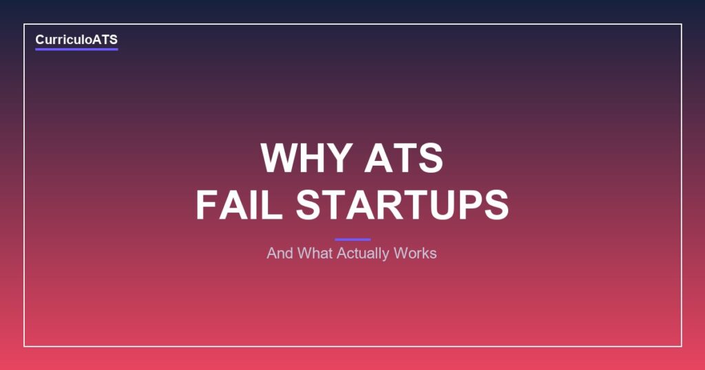 CurriculoATS - Why Most ATS Fail Startups